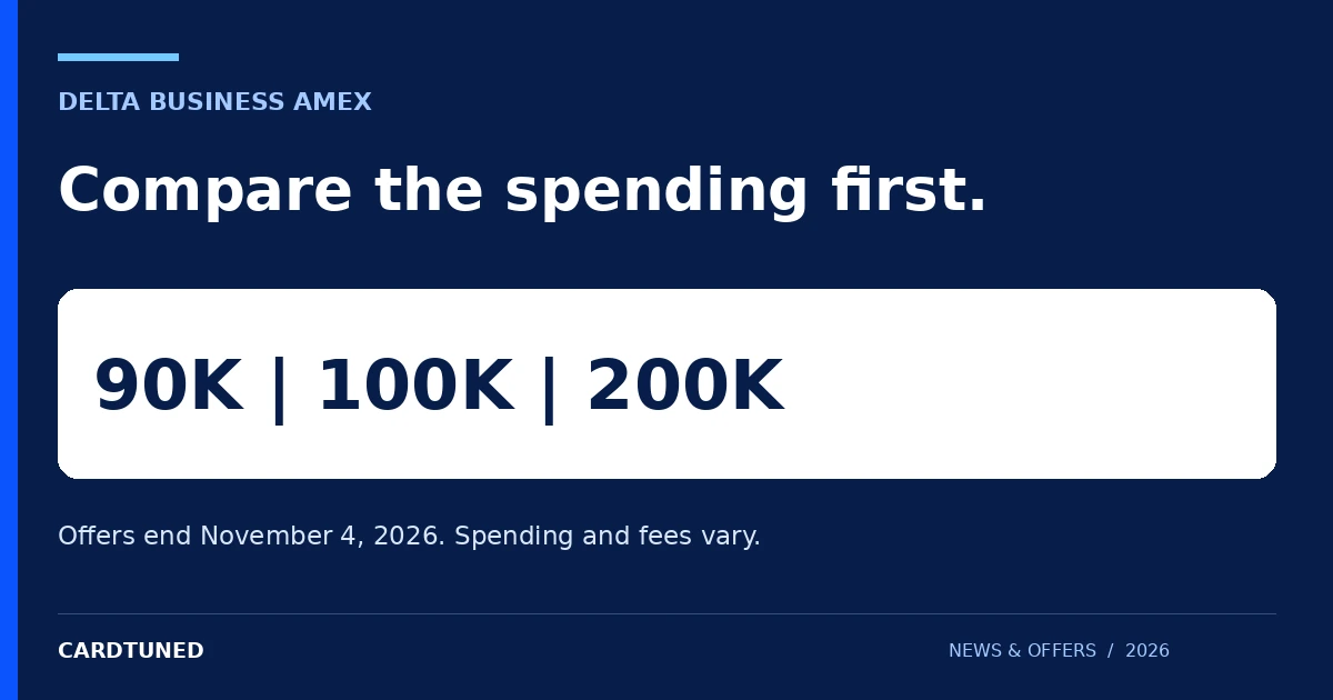 DELTA BUSINESS AMEX: Compare the spending first. Offers end November 4, 2026. Spending and fees vary.