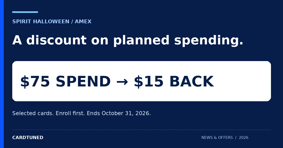 SPIRIT HALLOWEEN / AMEX: A discount on planned spending. Selected cards. Enroll first. Ends October 31, 2026.